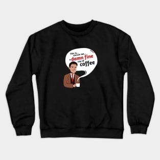 Damn fine cup of coffee Crewneck Sweatshirt